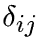 $\delta_{ij}$
