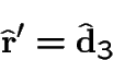 \begin{displaymath}\hat{\bf r}'=\hat\d_3\end{displaymath}