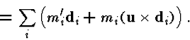 \begin{displaymath}= \sum_i \left( m_i'\d_i + m_i(\u\times\d_i)\right).\end{displaymath}
