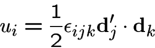 \begin{displaymath}u_i=\frac{1}{2}\epsilon_{ijk}\mathbf{d}'_j\cdot\mathbf{d}_k\end{displaymath}