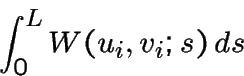\begin{displaymath}\int_0^L W(u_i,v_i;s)\, ds\,\end{displaymath}