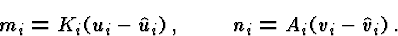 \begin{displaymath}m_{i}=K_{i}(u_{i}-\hat{u}_{i})\,,\qquad n_{i}=A_{i}(v_{i}-\hat{v}_{i})\,.\end{displaymath}