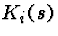 $K_{i}(s)$