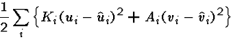 \begin{displaymath}\frac{1}{2} \sum_i \left\{ K_{i}(u_{i}-\hat{u}_{i})^2 + A_i(v_i-\hatv_i)^2\right\}\end{displaymath}
