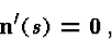 \begin{displaymath}{\bf n}'(s)={\bf 0}\,, \end{displaymath}