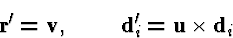 \begin{displaymath}{\bf r}'=\v,\qquad \d_i'=\u\times\d_i\end{displaymath}