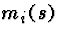 $m_i(s)$