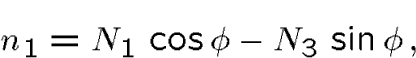 \begin{displaymath}n_1 = N_1\,\cos \phi - N_3\,\sin \phi \,,\end{displaymath}