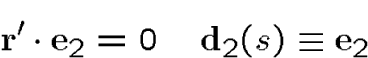 \begin{displaymath}{\bf r}'\cdot\i_2 = 0 \quad \d_2(s)\equiv\i_2\end{displaymath}