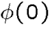 $\phi(0)$