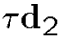 $\tau\d_2$