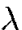 $\lambda$