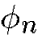 $\phi_n$