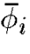 $\bar\phi_i$