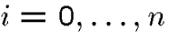 $i=0,\dots,n$