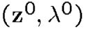 $({\bf z}^0,\lambda^0)$