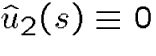 $\hat u_2(s)\equiv 0$
