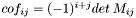 $cof_{ij}=(-1)^{i+j}det\:M_{ij}$