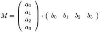 $M=\left( \begin{array}{c}a_0 \\ a_1 \\ a_2 \\ a_3 \end{array} \right) \cdot \left( \begin{array}{cccc}b_0 & b_1 & b_2 & b_3 \end{array} \right)$