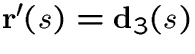 ${\bf r}'(s)=\d_3(s)$